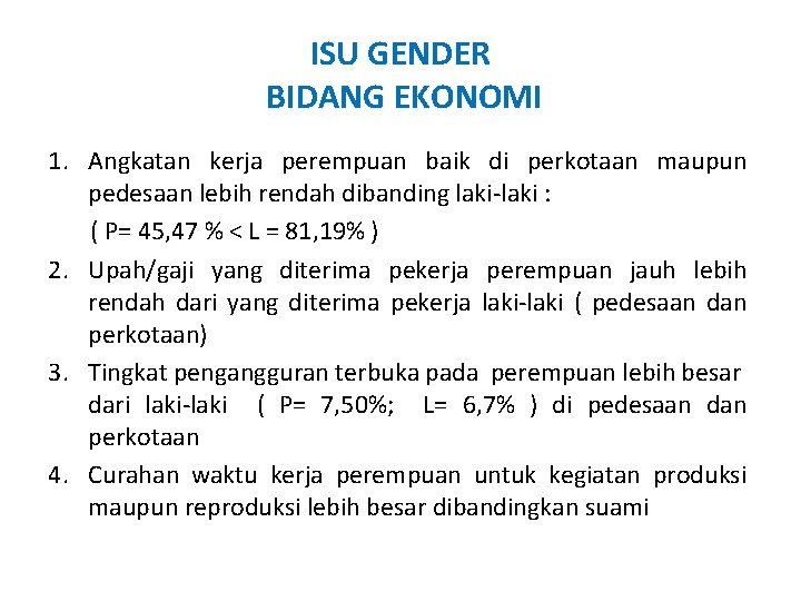 ISU GENDER BIDANG EKONOMI 1. Angkatan kerja perempuan baik di perkotaan maupun pedesaan lebih