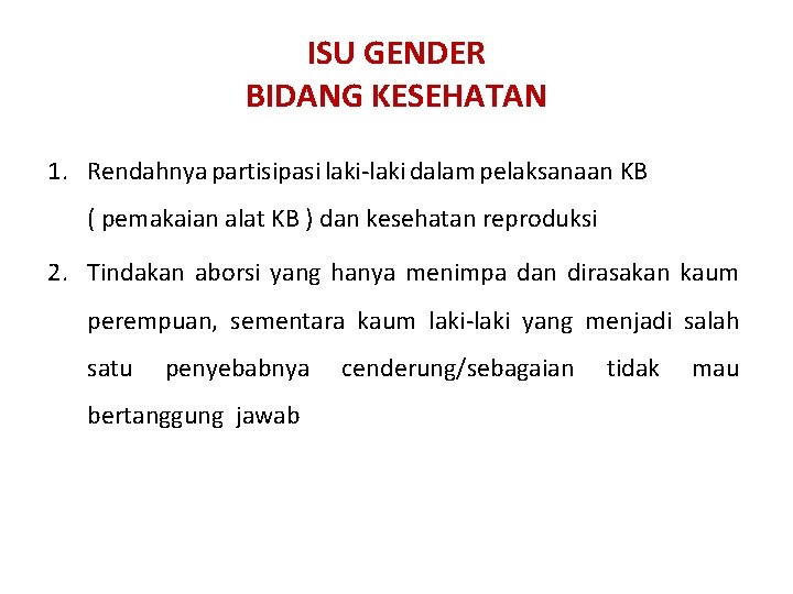 ISU GENDER BIDANG KESEHATAN 1. Rendahnya partisipasi laki-laki dalam pelaksanaan KB ( pemakaian alat