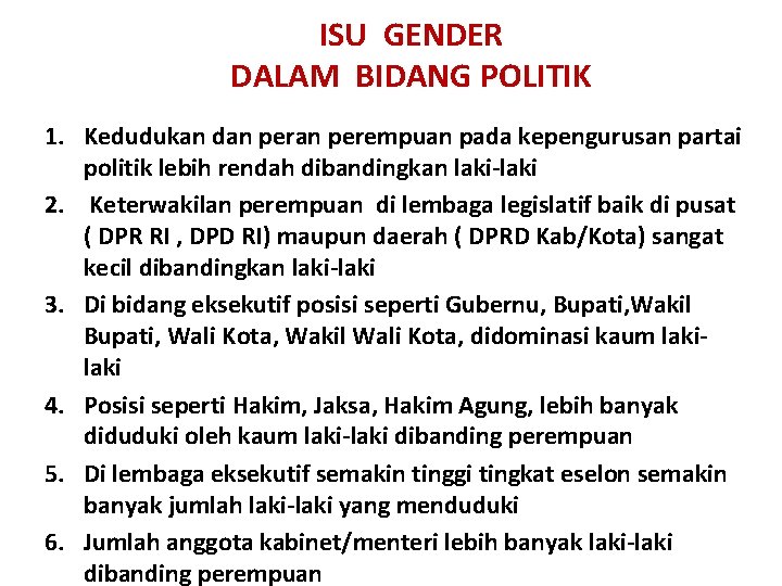 ISU GENDER DALAM BIDANG POLITIK 1. Kedudukan dan perempuan pada kepengurusan partai politik lebih ISU GENDER DALAM BIDANG POLITIK 1. Kedudukan dan perempuan pada kepengurusan partai politik lebih