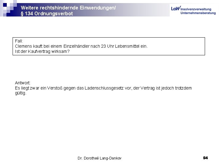 Weitere rechtshindernde Einwendungen/ § 134 Ordnungsverbot Fall: Clemens kauft bei einem Einzelhändler nach 23