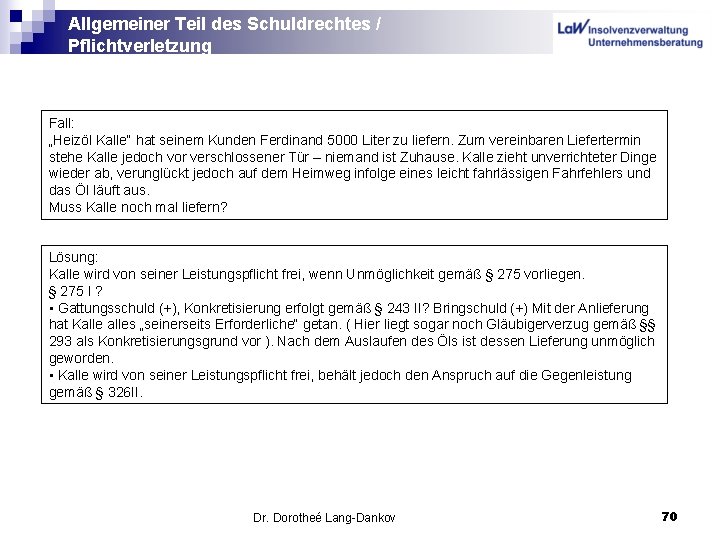 Allgemeiner Teil des Schuldrechtes / Pflichtverletzung Fall: „Heizöl Kalle“ hat seinem Kunden Ferdinand 5000