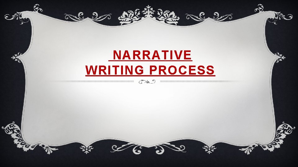 NARRATIVE WRITING PROCESS 