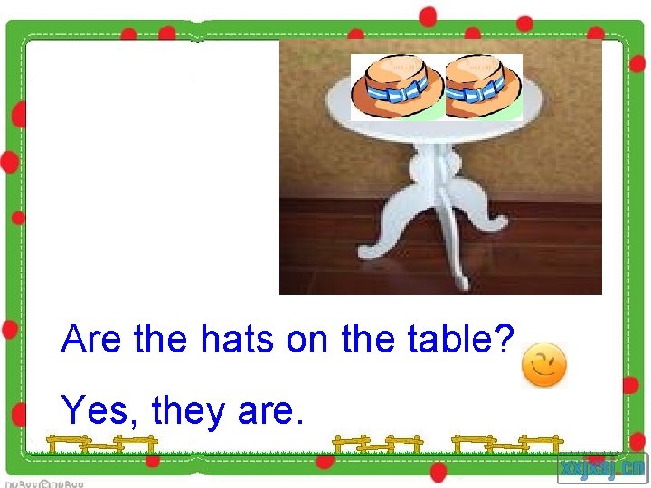 Are the hats on the table? Yes, they are. 