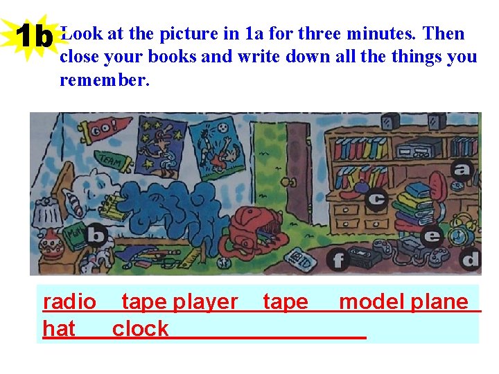 1 b Look at the picture in 1 a for three minutes. Then close
