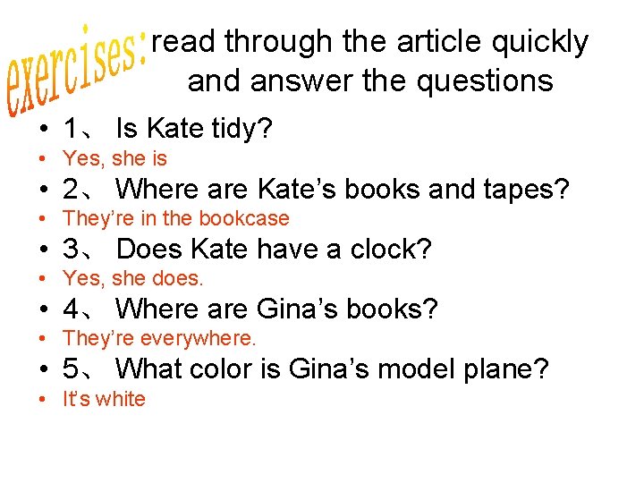 read through the article quickly and answer the questions • 1、 Is Kate tidy?