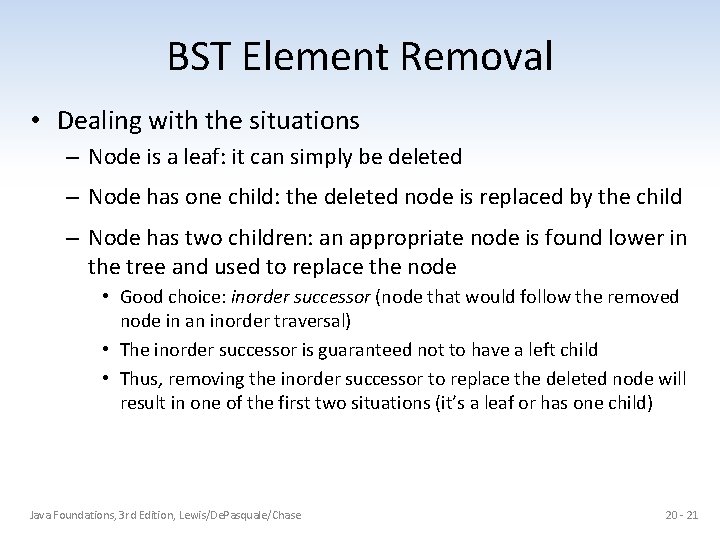 BST Element Removal • Dealing with the situations – Node is a leaf: it