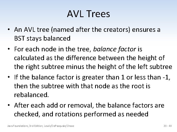 AVL Trees • An AVL tree (named after the creators) ensures a BST stays