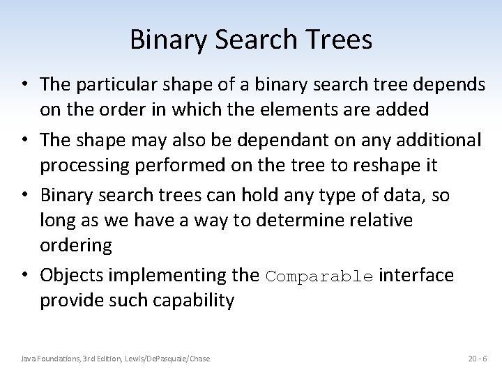 Binary Search Trees • The particular shape of a binary search tree depends on