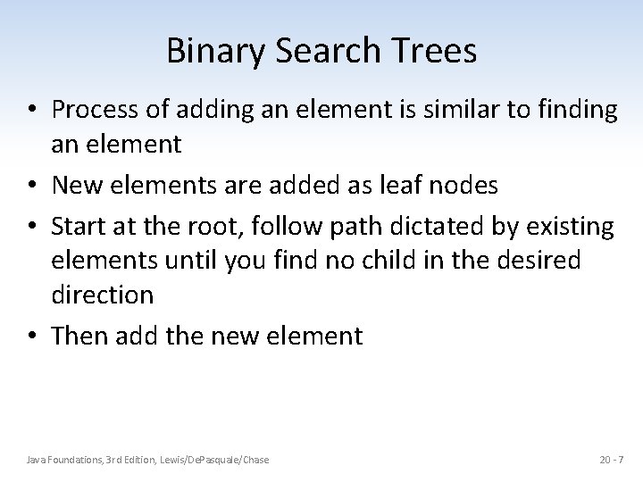 Binary Search Trees • Process of adding an element is similar to finding an