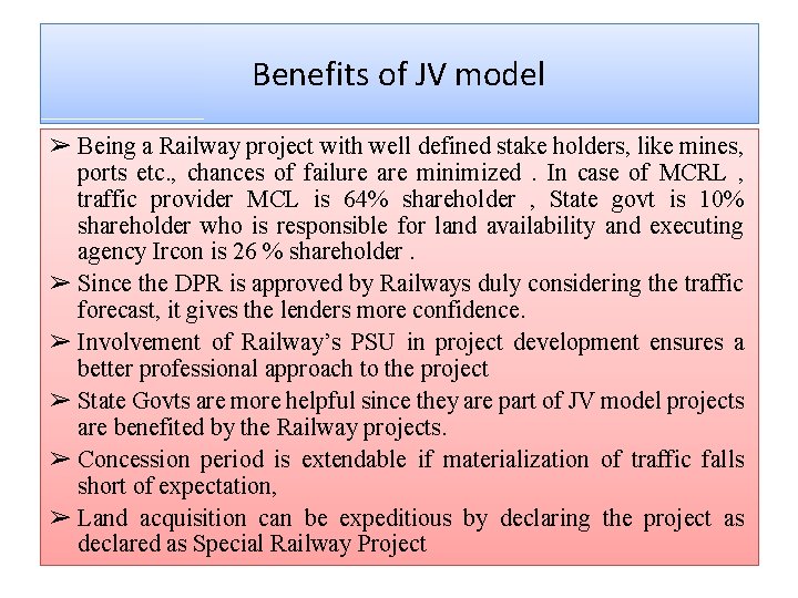 Benefits of JV model ➢ Being a Railway project with well defined stake holders, Benefits of JV model ➢ Being a Railway project with well defined stake holders,