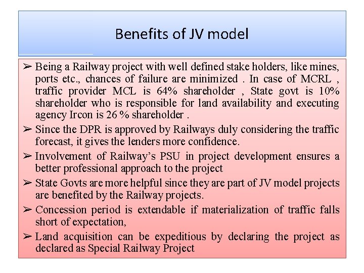 Benefits of JV model ➢ Being a Railway project with well defined stake holders,