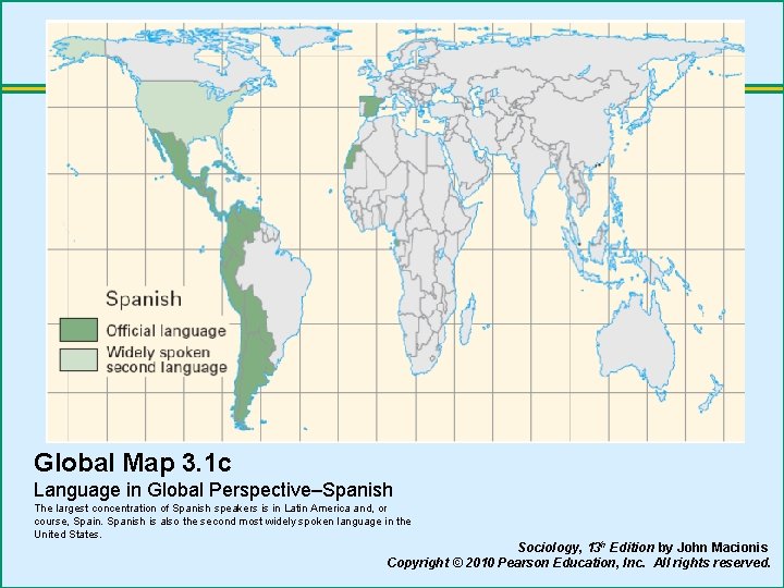 Global Map 3. 1 c Language in Global Perspective–Spanish The largest concentration of Spanish
