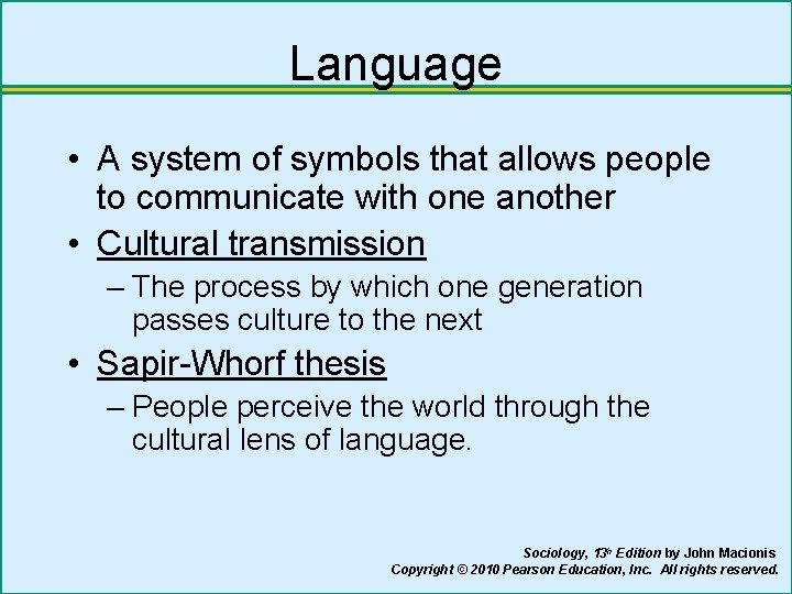 Language • A system of symbols that allows people to communicate with one another