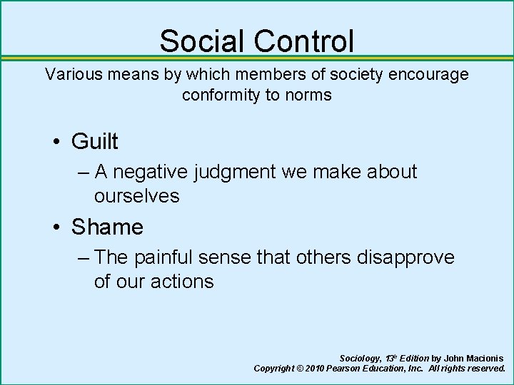 Social Control Various means by which members of society encourage conformity to norms •