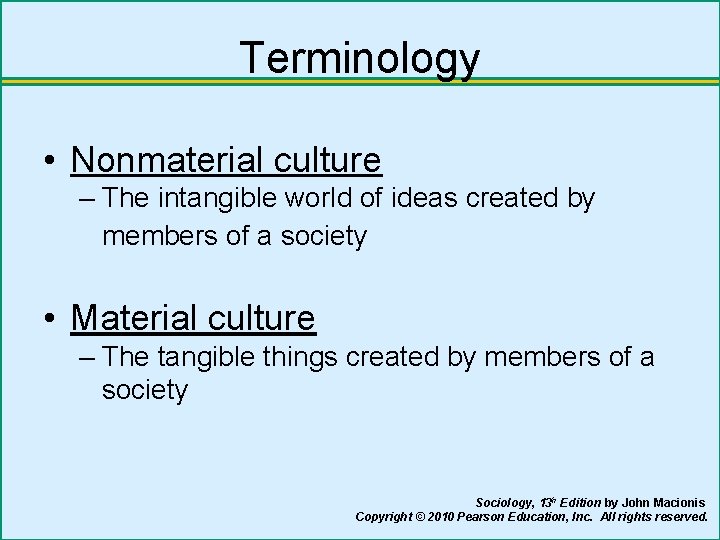 Terminology • Nonmaterial culture – The intangible world of ideas created by members of