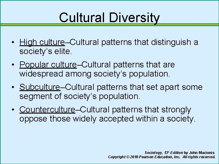 Cultural Diversity • High culture–Cultural patterns that distinguish a society’s elite. • Popular culture–Cultural