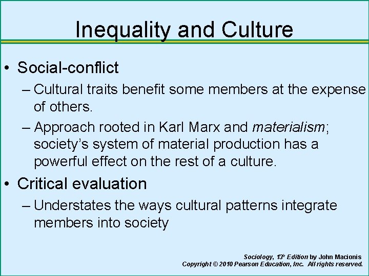 Inequality and Culture • Social-conflict – Cultural traits benefit some members at the expense