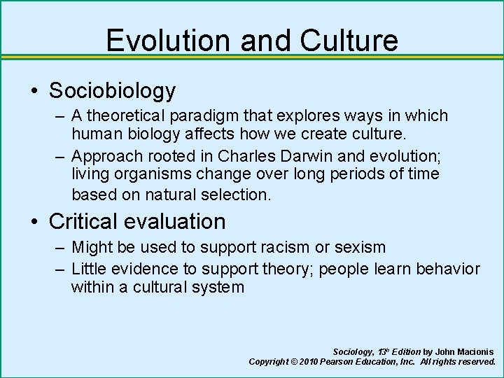 Evolution and Culture • Sociobiology – A theoretical paradigm that explores ways in which