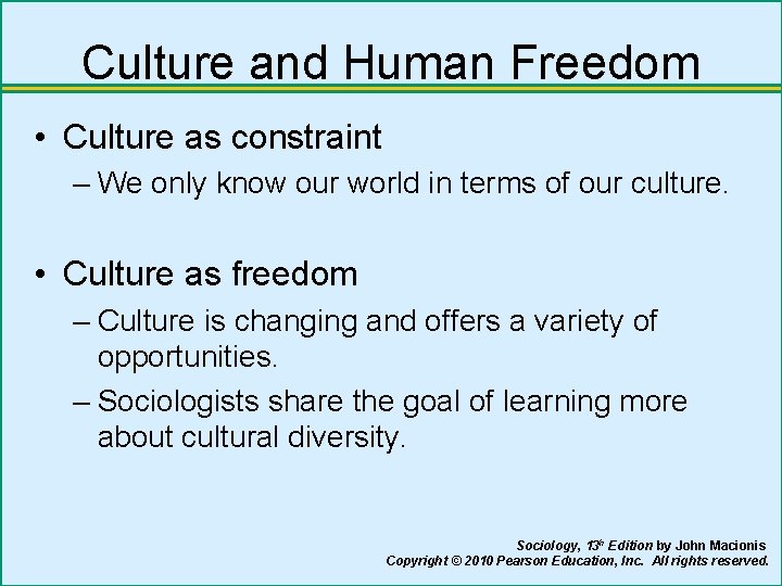 Culture and Human Freedom • Culture as constraint – We only know our world