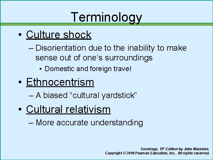 Terminology • Culture shock – Disorientation due to the inability to make sense out