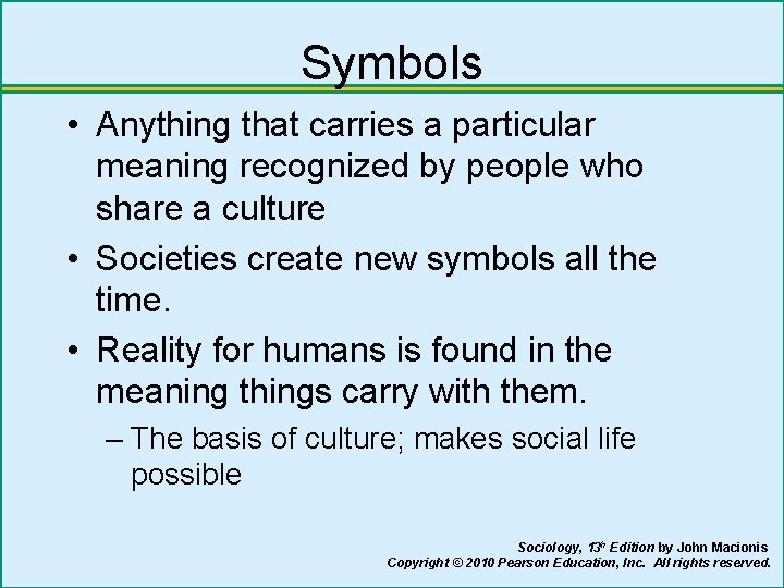 Symbols • Anything that carries a particular meaning recognized by people who share a
