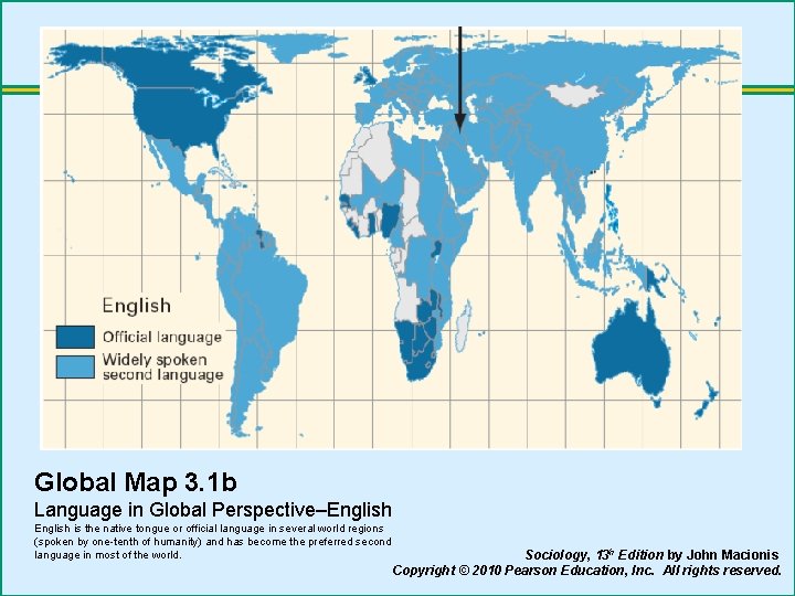 Global Map 3. 1 b Language in Global Perspective–English is the native tongue or