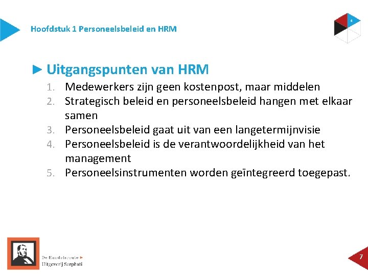 Hoofdstuk 1 Personeelsbeleid en HRM ► Uitgangspunten van HRM 1. Medewerkers zijn geen kostenpost,
