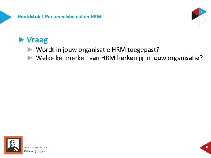 Hoofdstuk 1 Personeelsbeleid en HRM ► Vraag ► Wordt in jouw organisatie HRM toegepast?