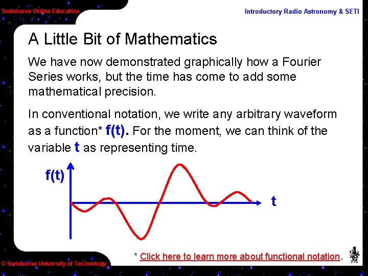 A Little Bit of Mathematics We have now demonstrated graphically how a Fourier Series
