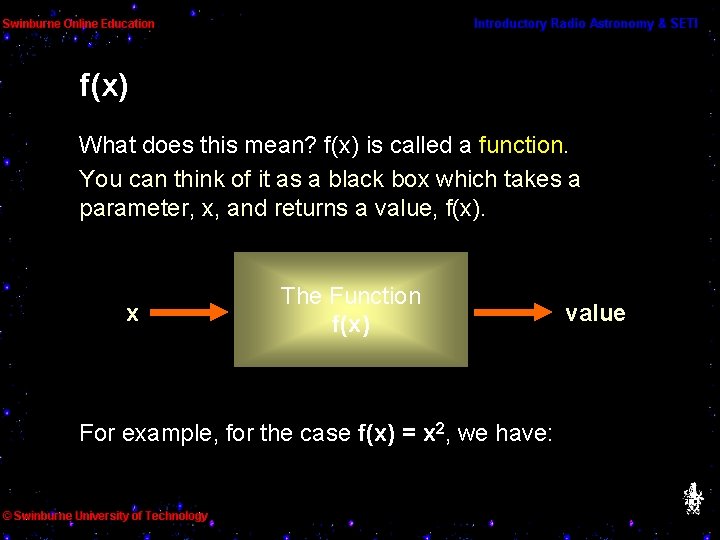 f(x) What does this mean? f(x) is called a function. You can think of