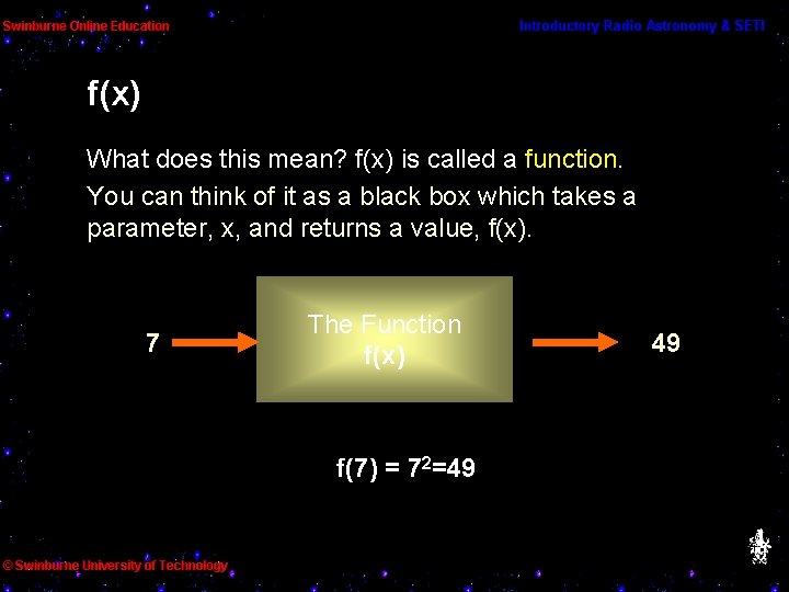 f(x) What does this mean? f(x) is called a function. You can think of