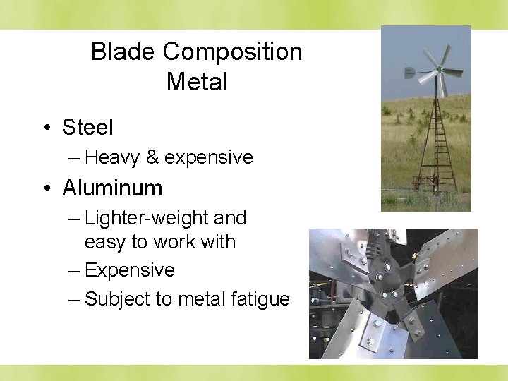 Blade Composition Metal • Steel – Heavy & expensive • Aluminum – Lighter-weight and