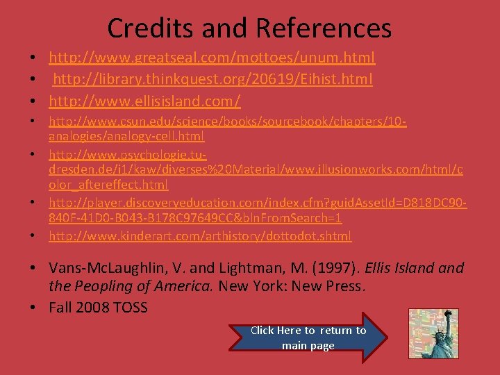 Credits and References • http: //www. greatseal. com/mottoes/unum. html • http: //library. thinkquest. org/20619/Eihist.