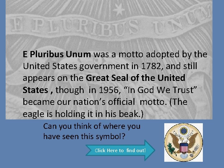 E Pluribus Unum was a motto adopted by the United States government in 1782,