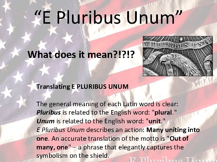 “E Pluribus Unum” What does it mean? !? !? Translating E PLURIBUS UNUM The