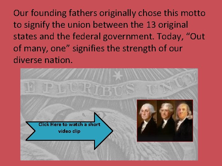Our founding fathers originally chose this motto to signify the union between the 13
