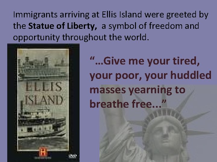 Immigrants arriving at Ellis Island were greeted by the Statue of Liberty, a symbol