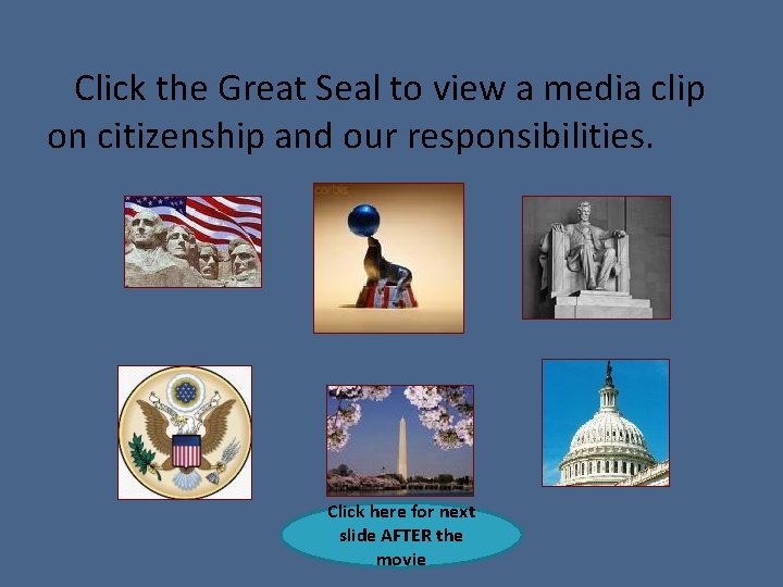Click the Great Seal to view a media clip on citizenship and our responsibilities.