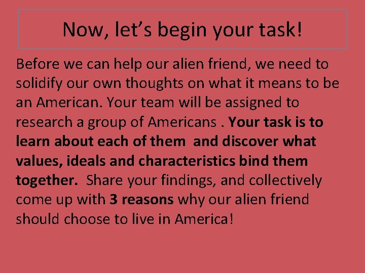 Now, let’s begin your task! Before we can help our alien friend, we need