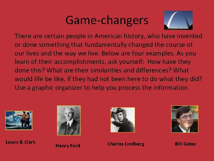 Game-changers There are certain people in American history, who have invented or done something