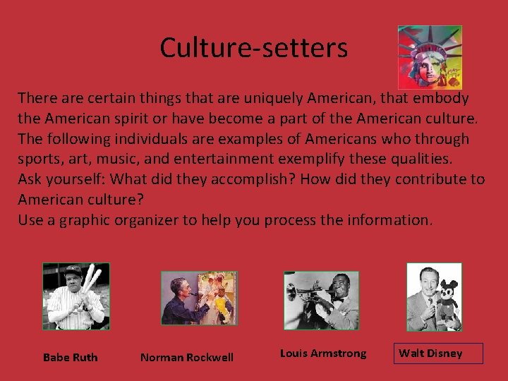 Culture-setters There are certain things that are uniquely American, that embody the American spirit