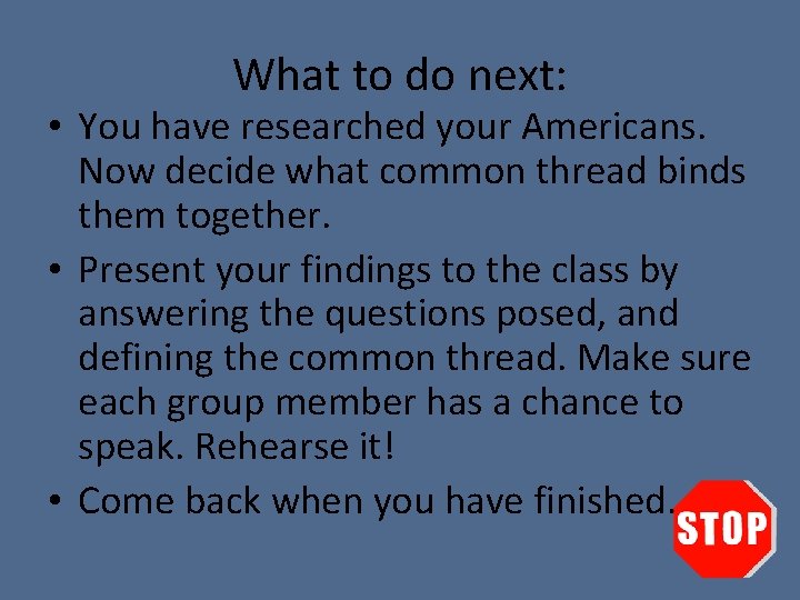What to do next: • You have researched your Americans. Now decide what common