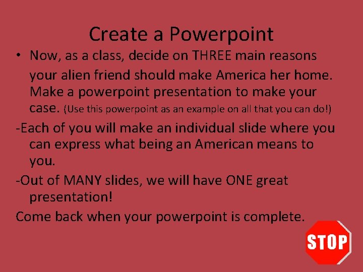 Create a Powerpoint • Now, as a class, decide on THREE main reasons your