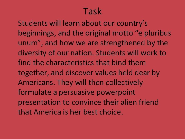 Task Students will learn about our country’s beginnings, and the original motto “e pluribus