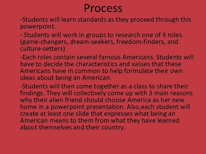 Process -Students will learn standards as they proceed through this powerpoint. - Students will