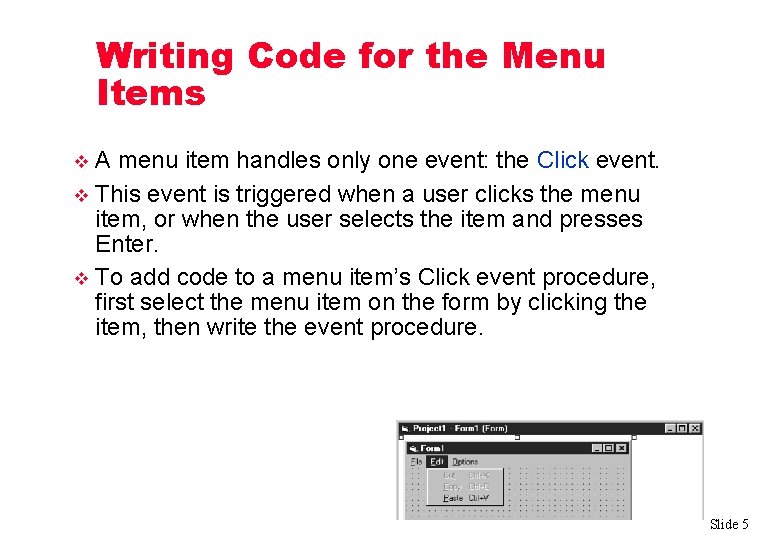 Writing Code for the Menu Items A menu item handles only one event: the