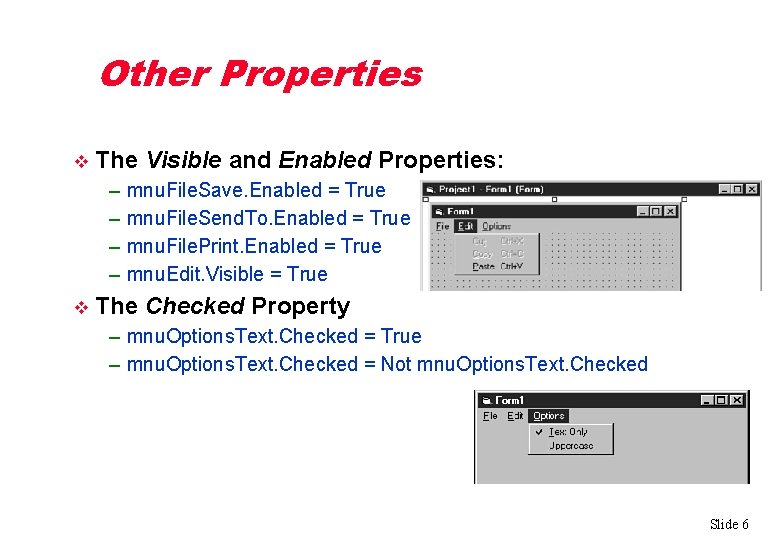 Other Properties v The Visible and Enabled Properties: – – v mnu. File. Save.