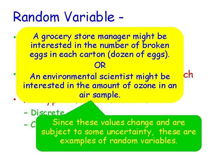 Random Variable A grocery store manager might be • A numerical variable whose value Random Variable A grocery store manager might be • A numerical variable whose value