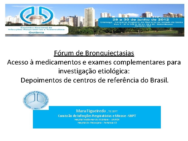 Fórum de Bronquiectasias Acesso à medicamentos e exames complementares para investigação etiológica: Depoimentos de