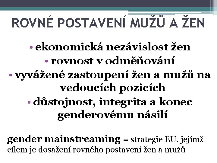 ROVNÉ POSTAVENÍ MUŽŮ A ŽEN • ekonomická nezávislost žen • rovnost v odměňování •